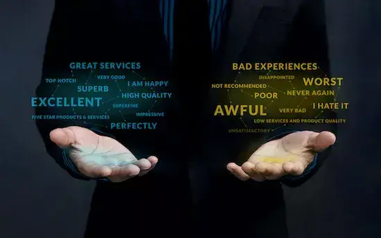 Person holding out their hands with text overlay above each hand. Words such as: excellent, great service, superb, high quality, etc. on one hand. Whereas, the other hand reads things like: bad experiences, awful, poor, worst, never again, etc.